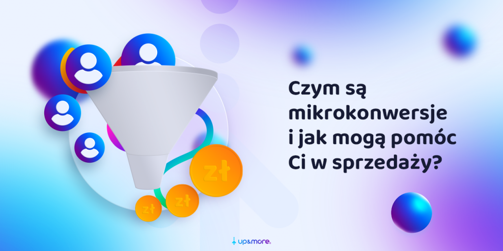 Czym są mikrokonwersje i jak mogą pomóc w sprzedaży?