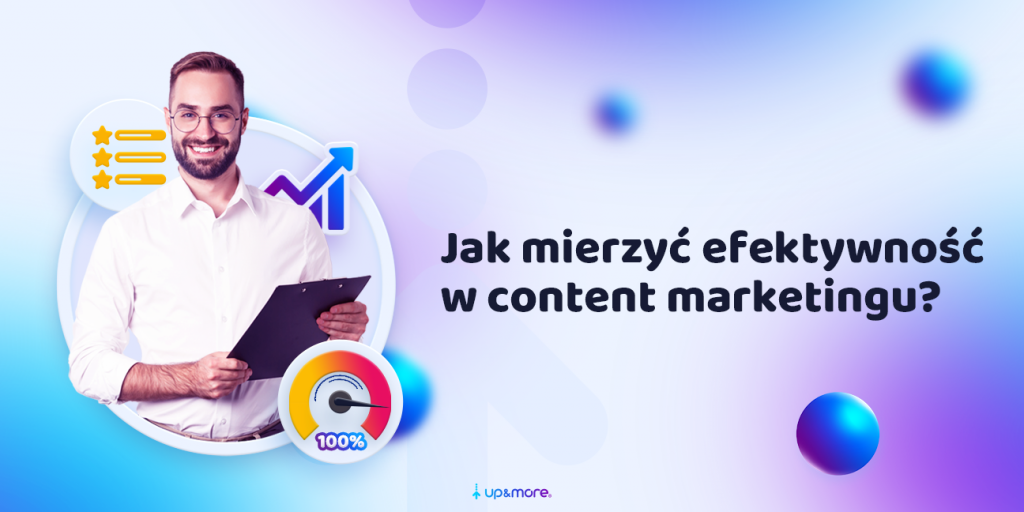 Jak mierzyć efektywność w content marketingu? | Blog Up&More