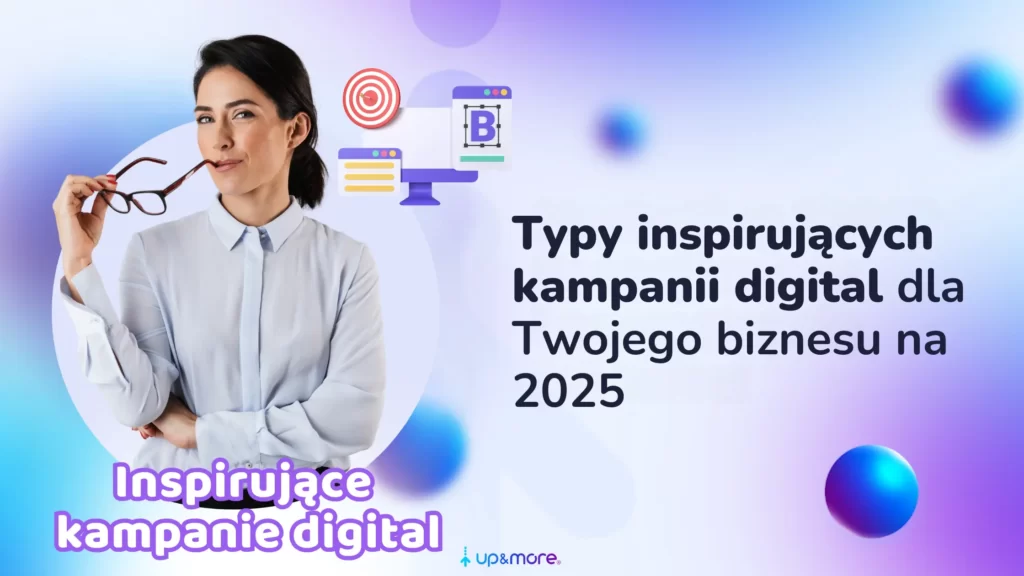 Typy inspirujących kampanii digital dla Twojego biznesu na 2025.