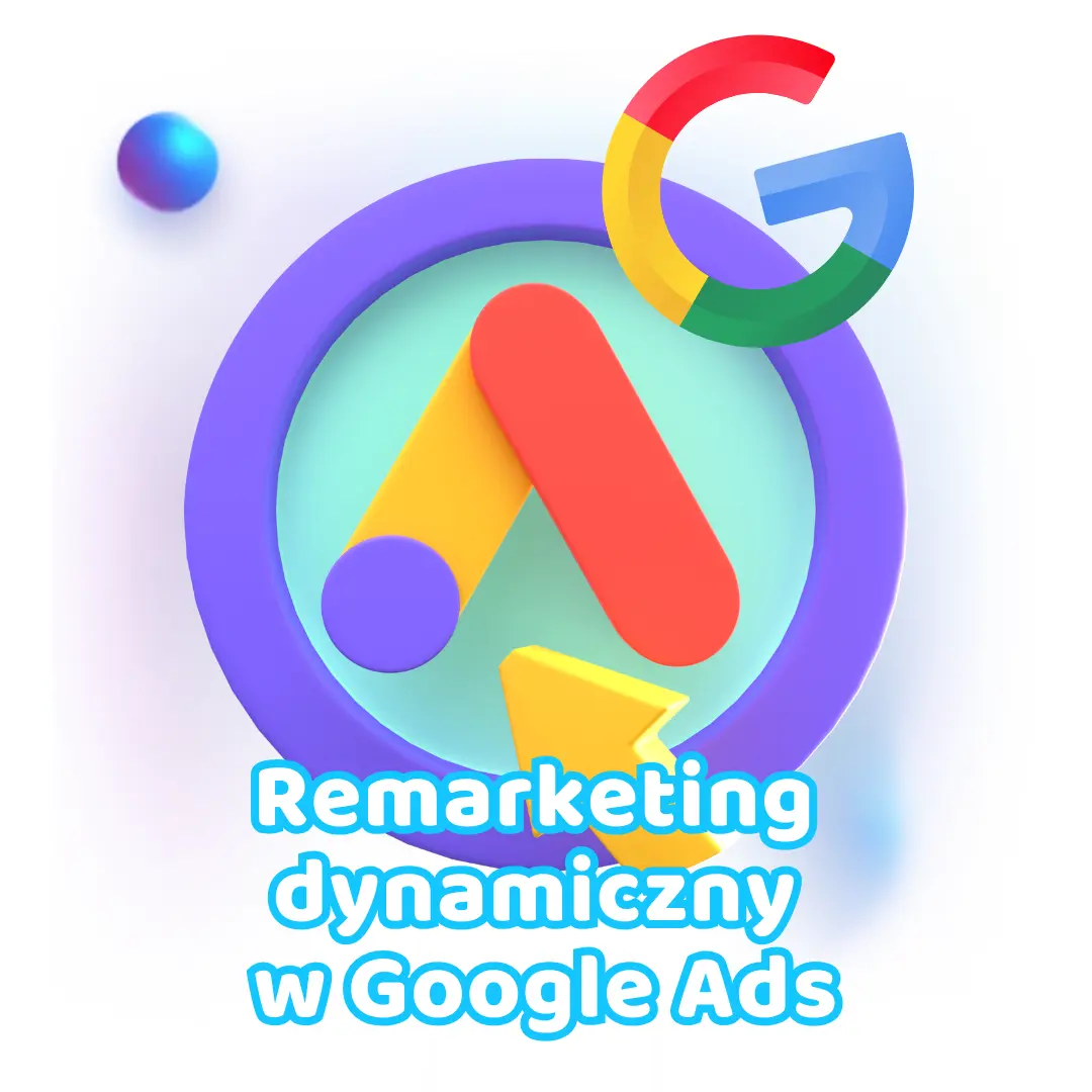 Co to jest remarketing dynamiczny w Google Ads i jak go mądrze wykorzystać?