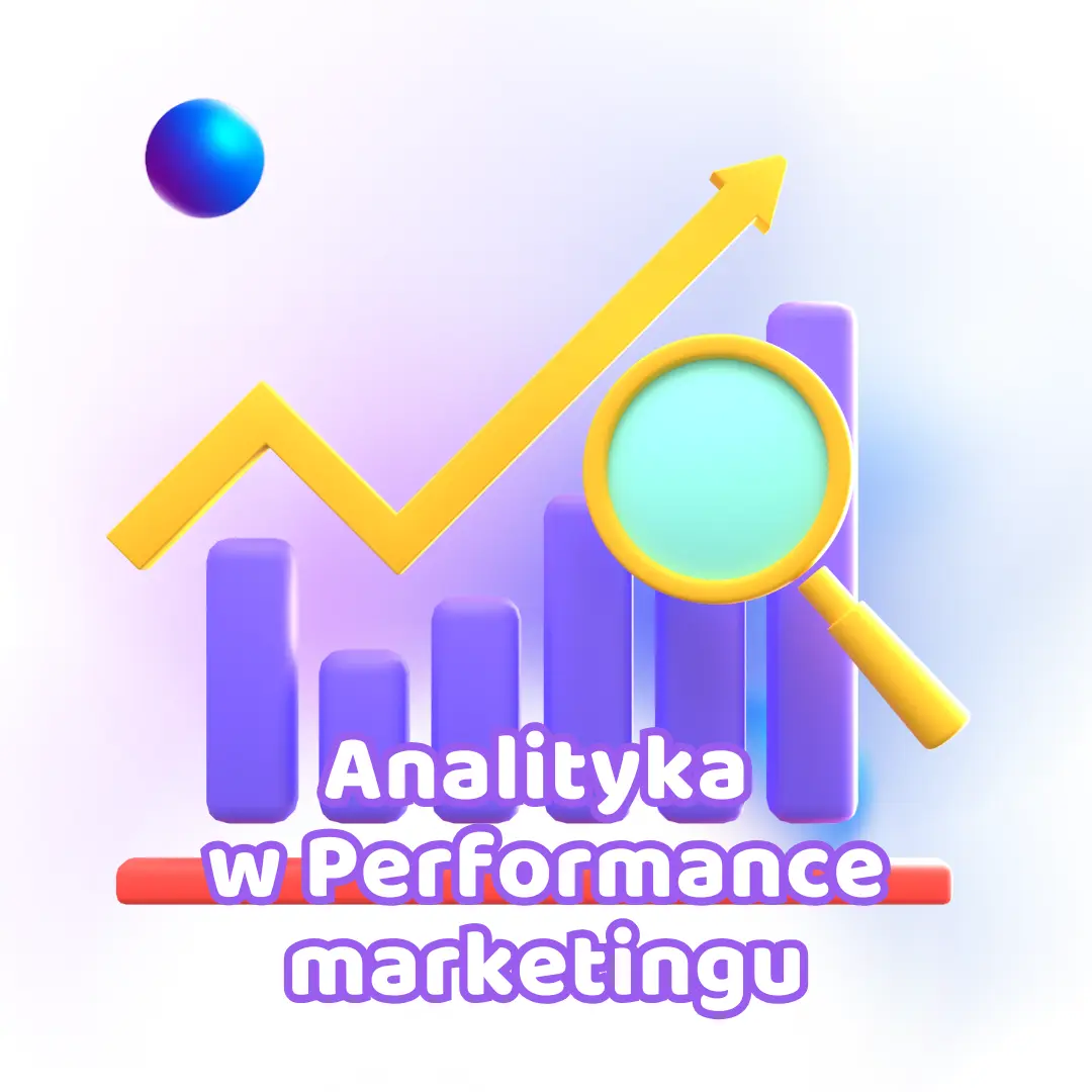 Analityka w Performance marketingu – jak ją wdrożyć i z jakich narzędzi korzystać?